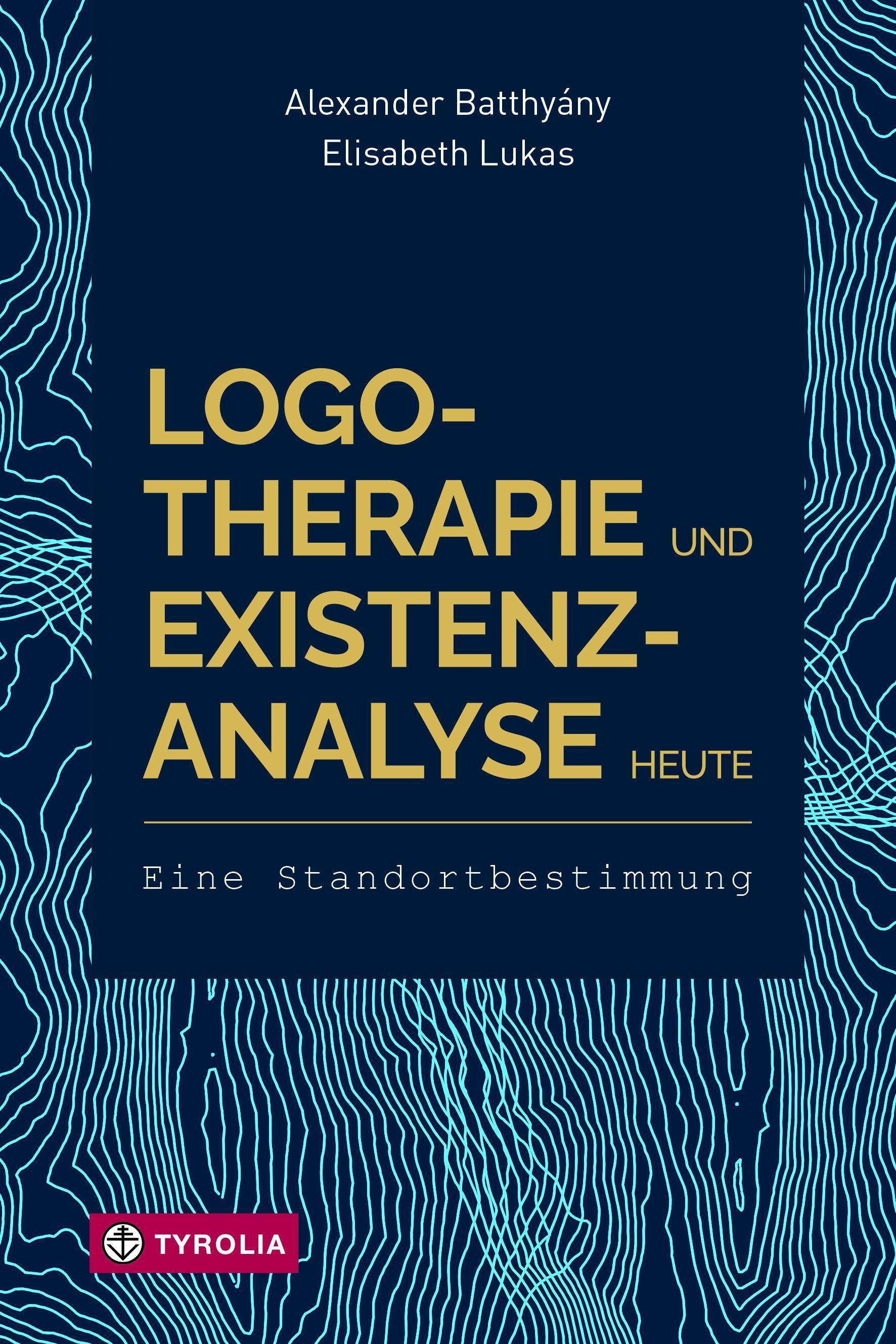 Logotherapie und Existenzanalyse heute Eine Standortbestimmung. Mit einem Geleitwort von Eleonore Frankl und einem Vorwort von Franz Vesely.
