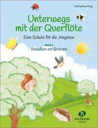 Unterwegs mit der Querflöte 1 Eine Schule für die Jüngsten - Band 1: Draußen im Grünen