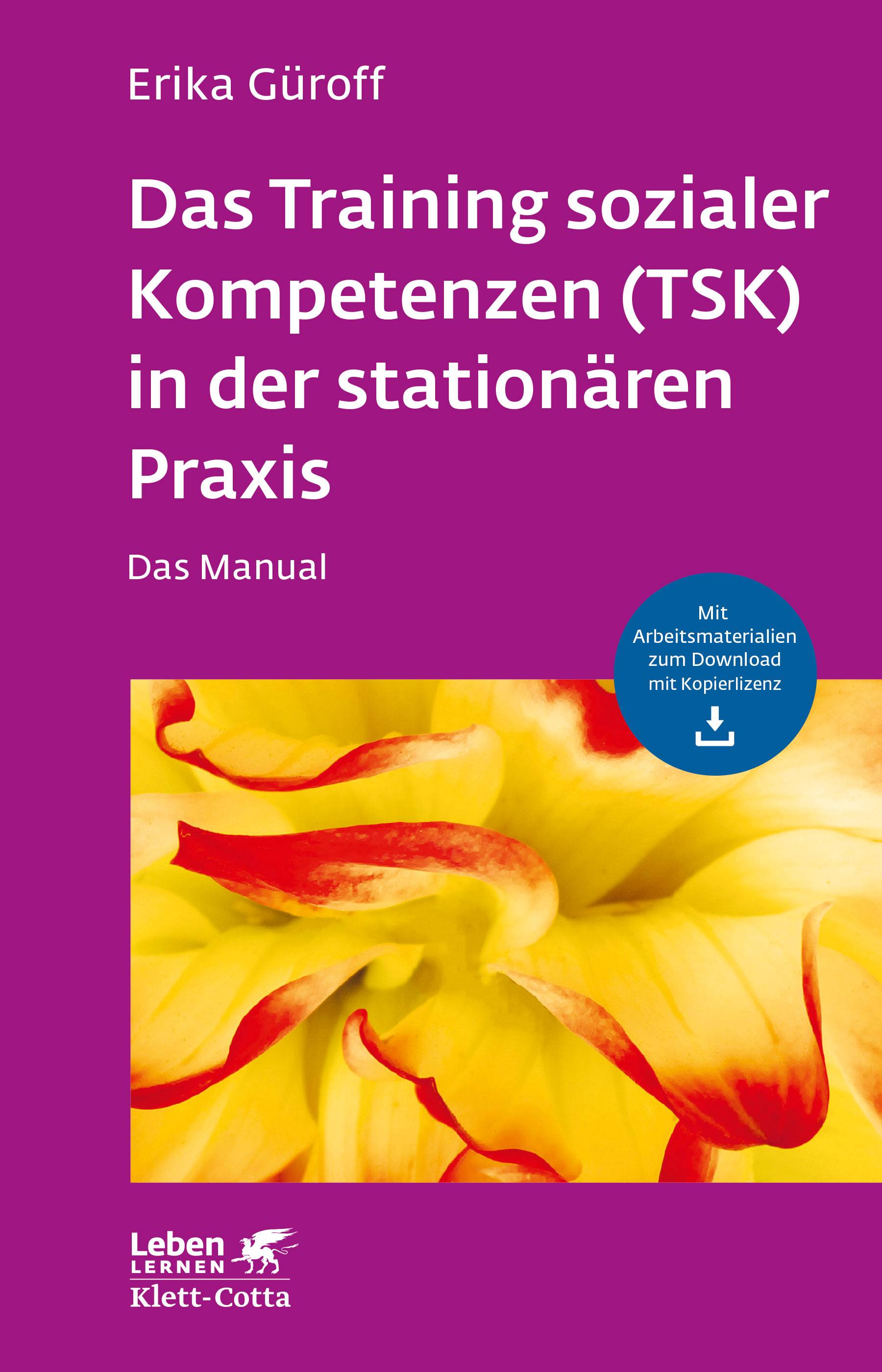 Das Training sozialer Kompetenzen (TSK) in der stationären Praxis Das Manual - mit Arbeitsmaterialien zum Download mit Kopierlizenz