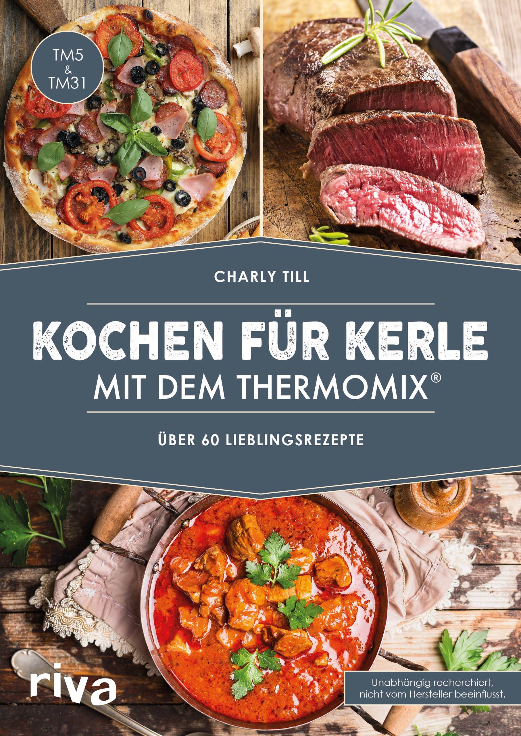 Kochen für Kerle mit dem Thermomix® Über 60 Lieblingsrezepte