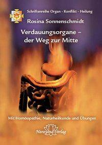Verdauungsorgane - Der Weg zur Mitte Mit Homöopathie, Naturheilkunde und Übungen