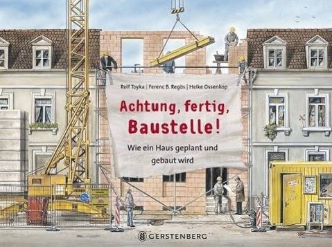 Achtung, fertig, Baustelle! Wie ein Haus geplant und gebaut wird. Nominiert für den Deutschen Jugendliteraturpreis 2010, Kategorie Sachbuch und den
