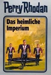 Perry Rhodan - Das heimliche Imperium Perry Rhodan 57