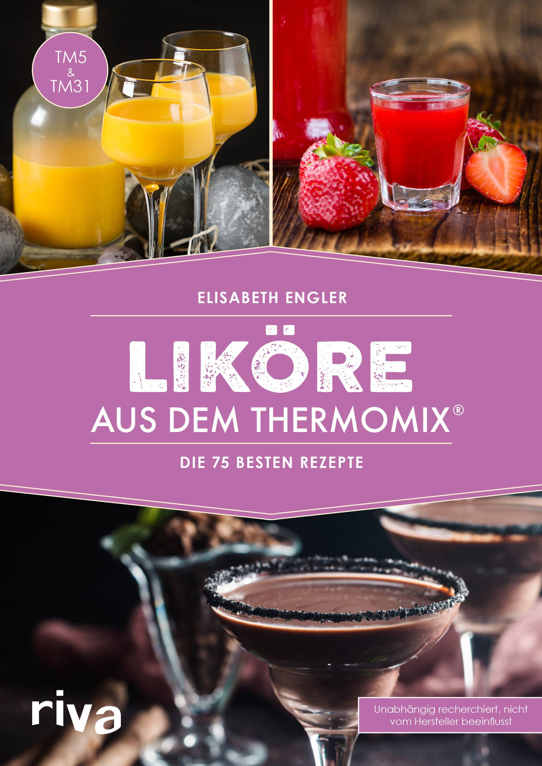 Liköre aus dem Thermomix® Die 75 besten Rezepte