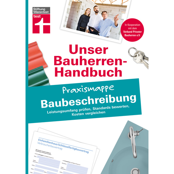 Unser Bauherren-Handbuch: Praxismappe Baubeschreibung Leistungsumfang prüfen Standards bewerten Kosten vergleichen