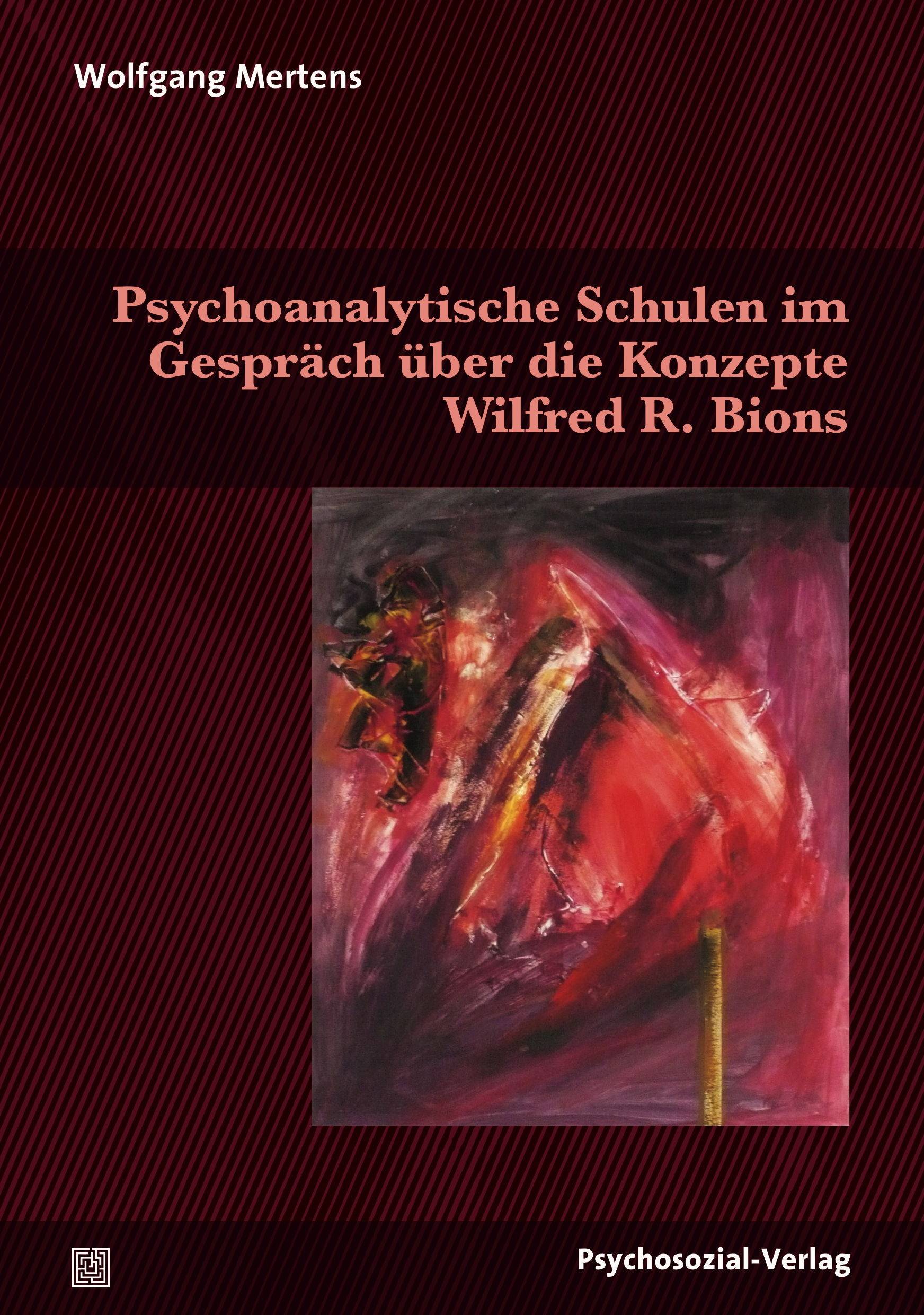Psychoanalytische Schulen im Gespräch über die Konzepte Wilfred R. Bions Bibliothek der Psychoanalyse