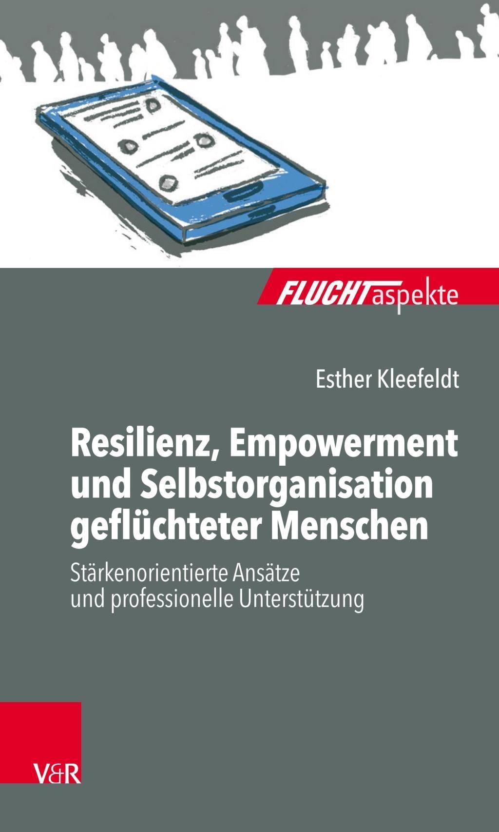 Resilienz, Empowerment und Selbstorganisation geflüchteter Menschen Stärkenorientierte Ansätze und professionelle Unterstützung