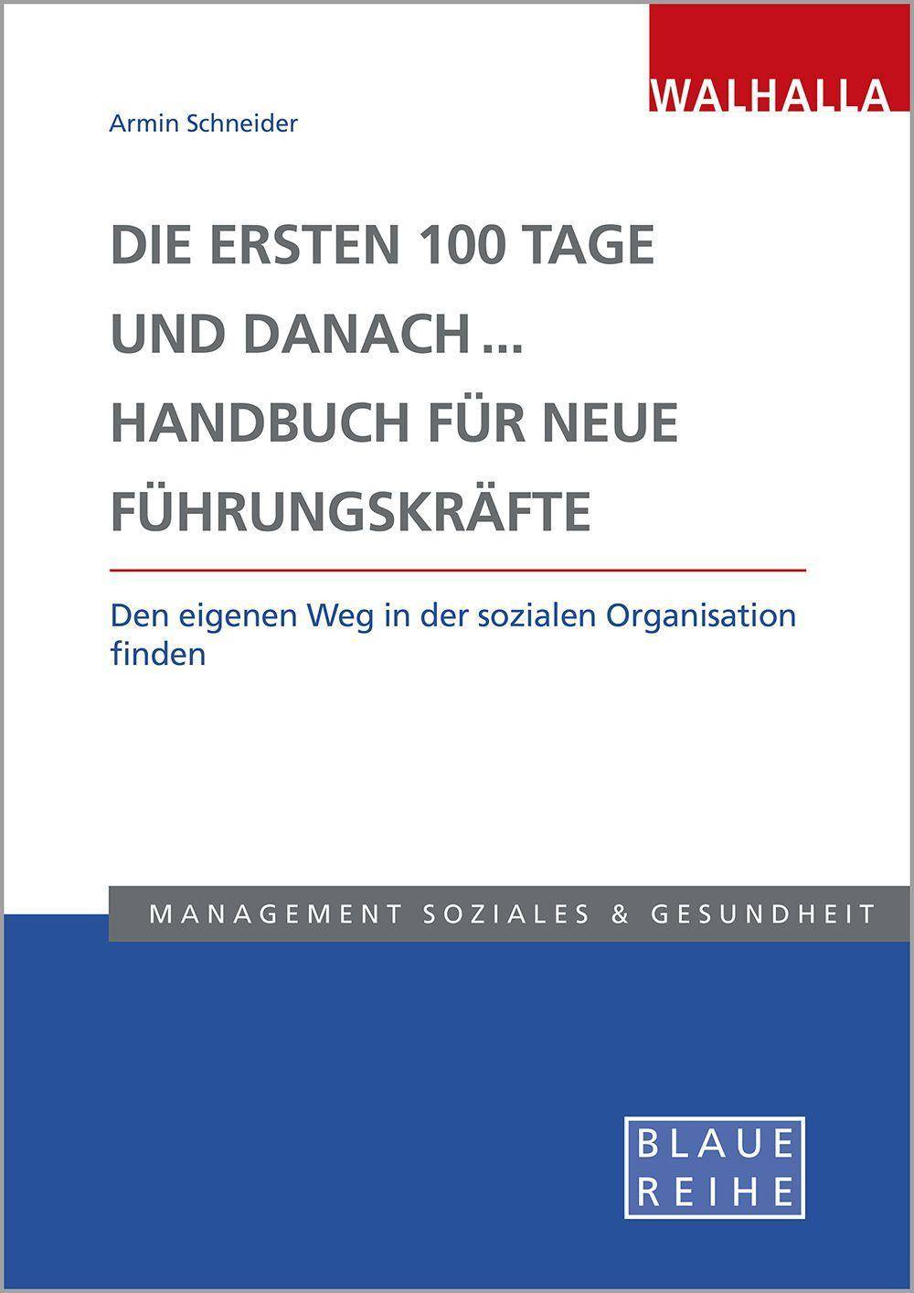 Die ersten 100 Tage und danach... Handbuch für neue Führungskräfte Den eigenen Weg in der sozialen Organisation finden