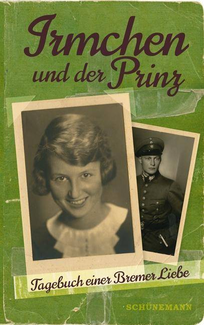 Irmchen und der Prinz Tagebuch einer Bremer Liebe