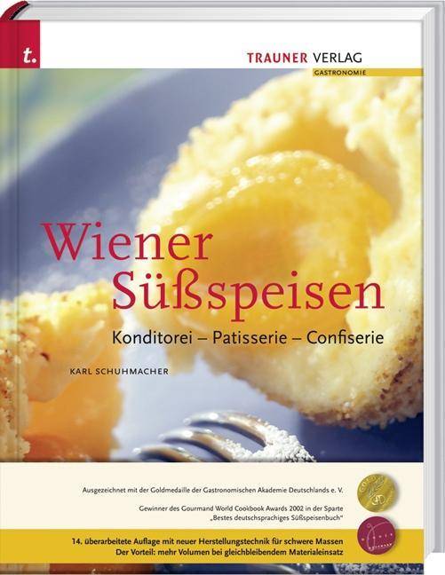 Wiener Süßspeisen Konditorei - Patisserie - Confiserie. Ausgezeichnet mit dem Gourmand Cookbook Award