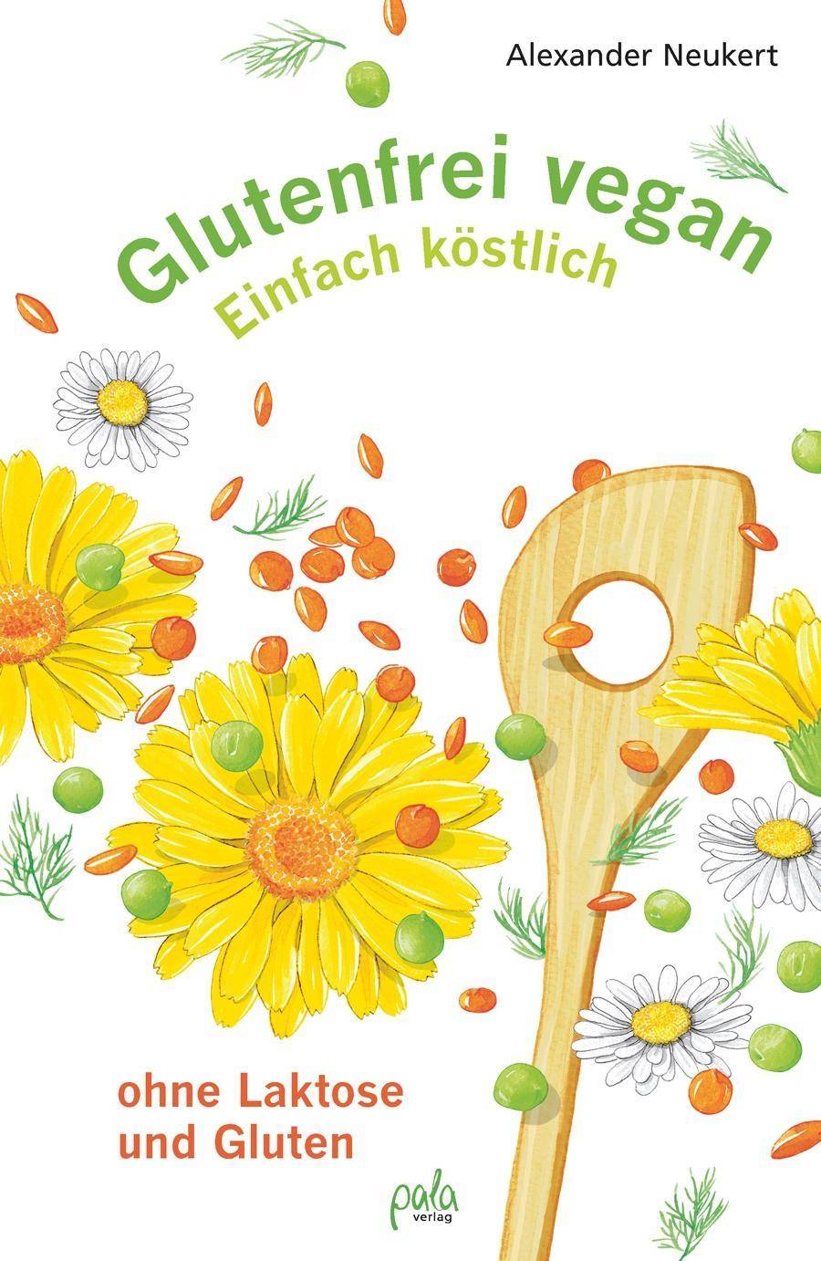 Glutenfrei vegan Einfach köstlich - ohne Laktose und Gluten