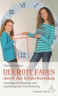Der rote Faden durch das Kinderhoroskop Astrologische Deutung und psychologische Unterstützung