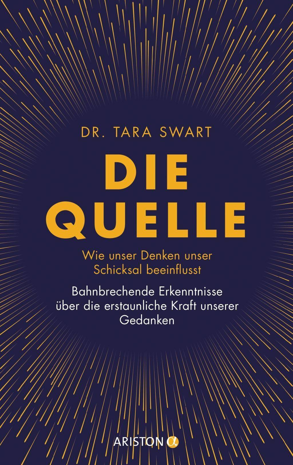 Die Quelle Wie unser Denken unser Schicksal beeinflusst. Bahnbrechende Erkenntnisse über die erstaunliche Kraft unserer Gedanken