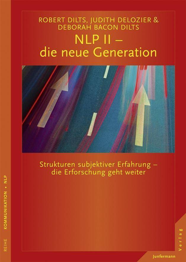 NLP II - die neue Generation Strukturen subjektiver Erfahrung - die Erforschung geht weiter