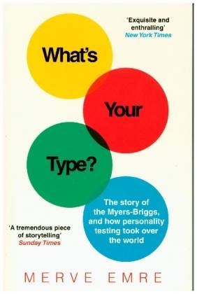 What's Your Type? The Story of the Myers-Briggs, and How Personality Testing Took Over the World