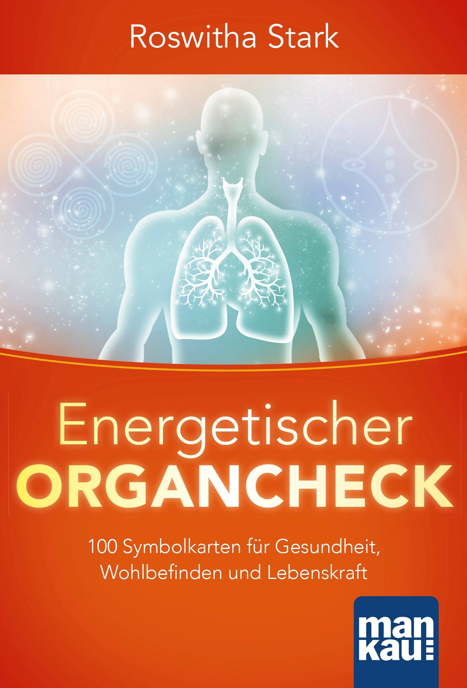 Energetischer Organcheck. Kartenset 111 Symbolkarten für Gesundheit, Wohlbefinden und Lebenskraft