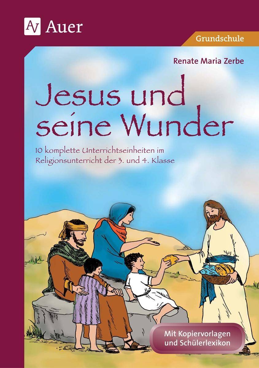 Jesus und seine Wunder 10 komplette Unterrichtseinheiten im Religionsunterricht der 3. und 4. Klasse