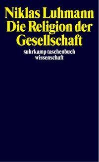 Die Religion der Gesellschaft Hrsg. v. Andre Kieserling