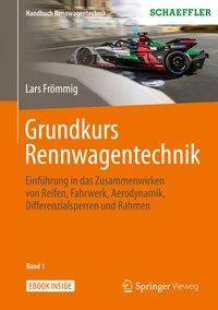 Grundkurs Rennwagentechnik Einführung in das Zusammenwirken von Reifen, Fahrwerk, Aerodynamik, Differenzialsperren und Rahmen