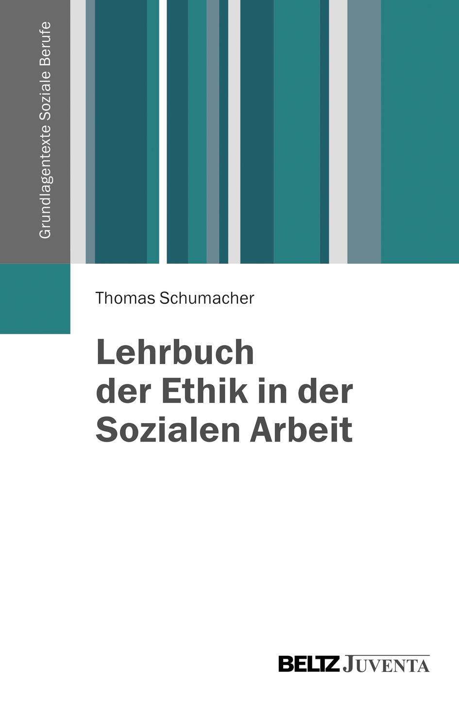 Lehrbuch der Ethik in der Sozialen Arbeit Grundlagentexte Soziale Berufe