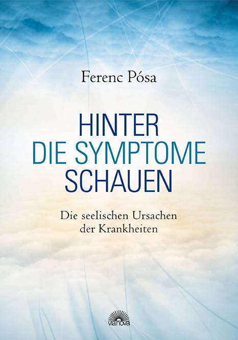 Hinter die Symptome schauen Die seelischen Ursachen der Krankeiten