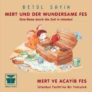 Mert und der wundersame Fes. Mert ve acayib fes Eine Reise durch die Zeit in Istanbul. Türk.-Dtsch.
