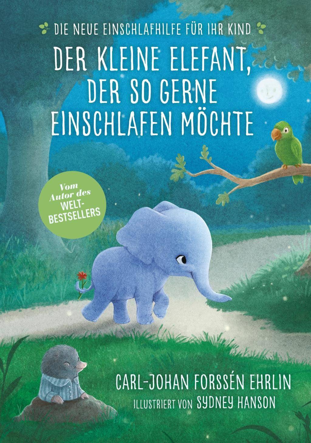Der kleine Elefant, der so gerne einschlafen möchte Die neue Einschlafhilfe für Ihr Kind - Die weltweit erfolgreiche Methode