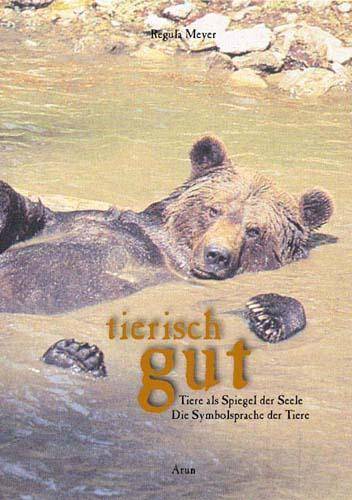 tierisch gut Tiere als Spiegel der Seele. Die Symbolsprache der Tiere