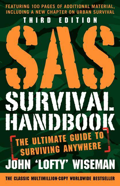 SAS Survival Handbook The Ultimate Guide to Surviving Anywhere