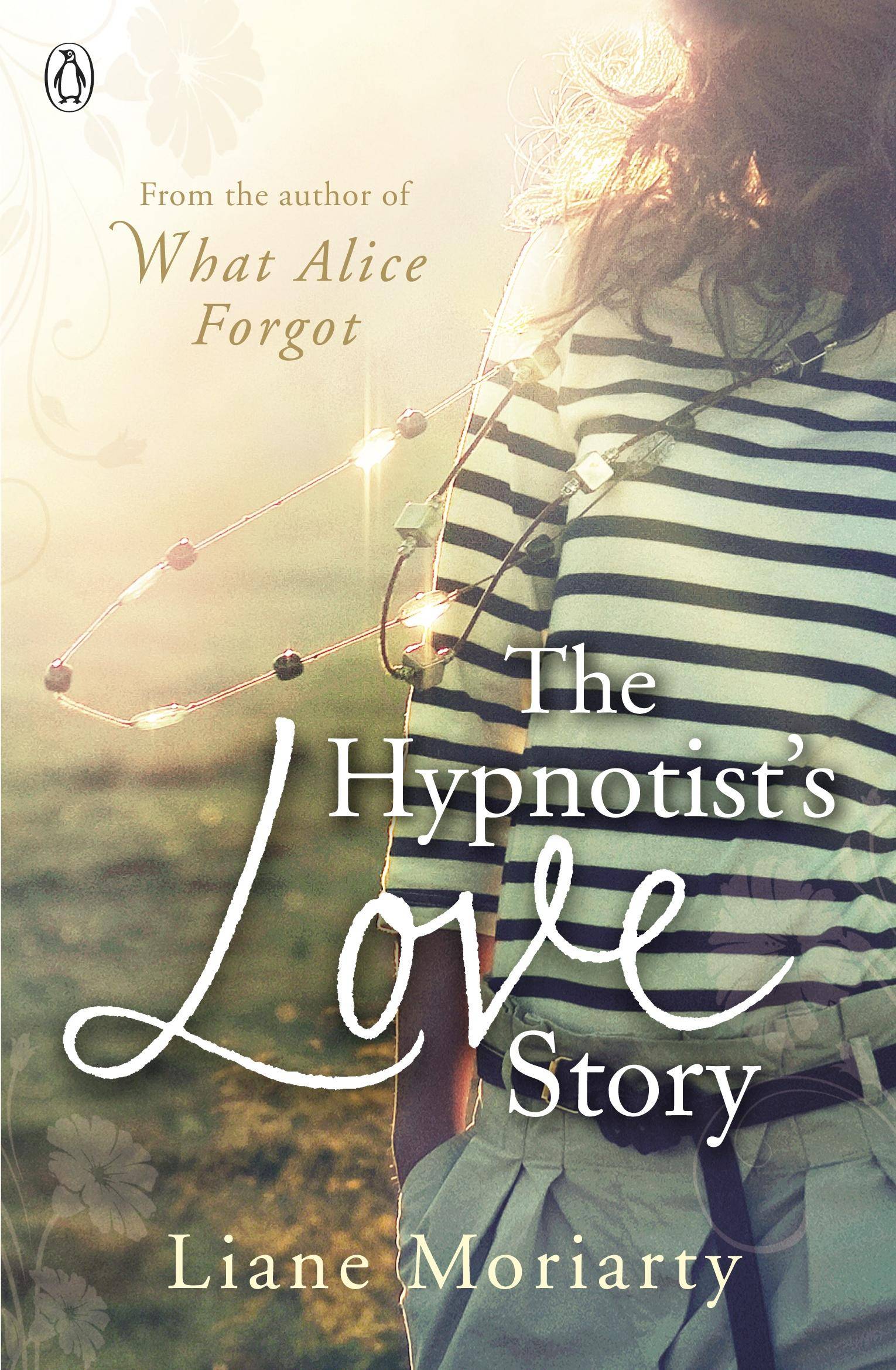 The Hypnotist's Love Story From the bestselling author of Big Little Lies, now an award winning TV series
