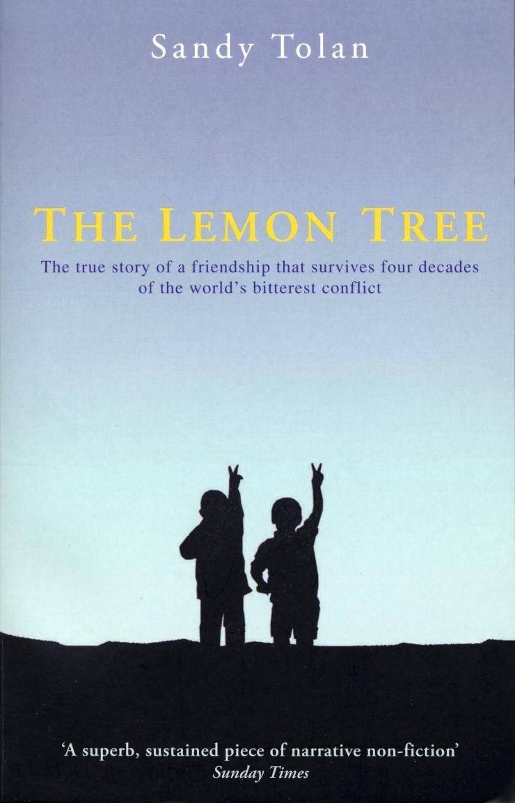 The Lemon Tree The true story of a friendship that survives four decades of the world's bitterest conflict