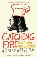Catching Fire How Cooking Made Us Human, Nominiert: BBC 4 Samuel Johnson Prize 2010