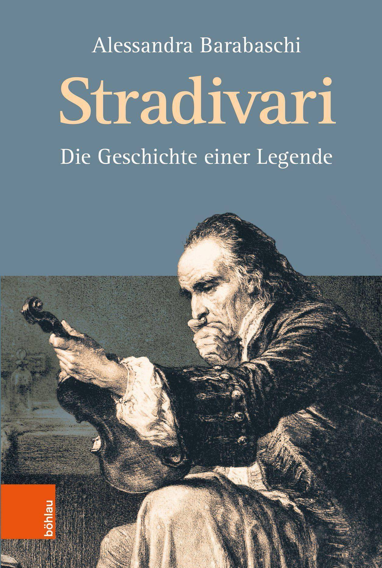 Stradivari Die Geschichte einer Legende