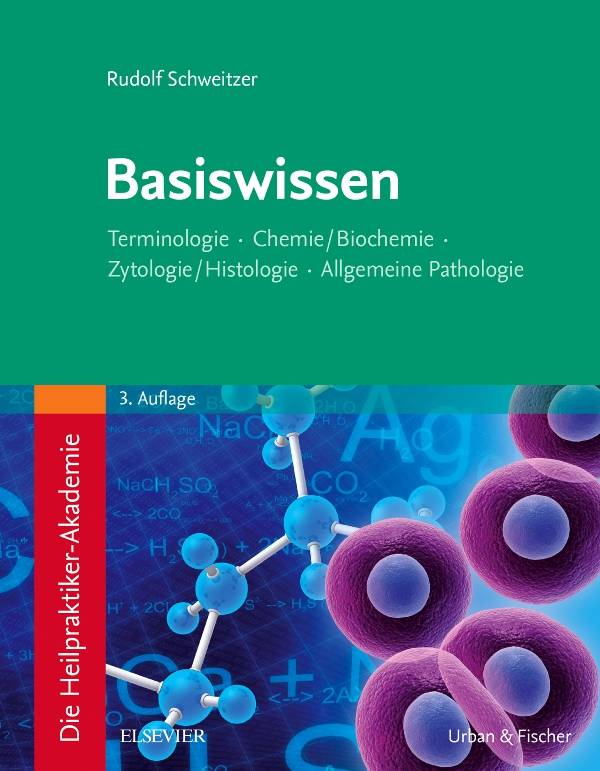Die Heilpraktiker-Akademie. Basiswissen. Terminologie, Chemie/Biochemie, Zytologie/Histologie, Allgemeine Pathologie