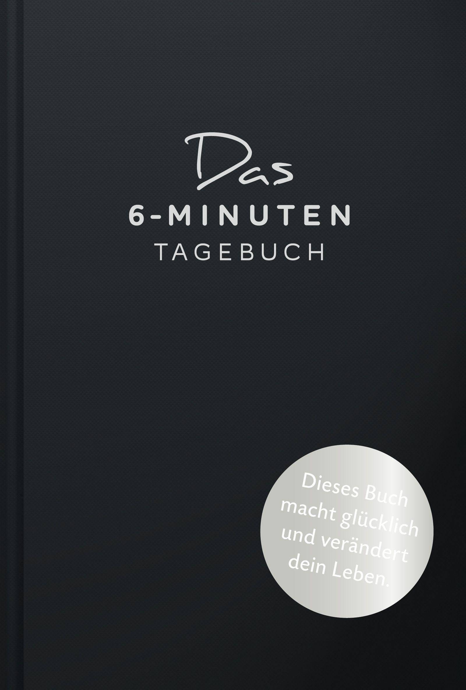 Das 6-Minuten-Tagebuch (schwarz) Ein Buch, das dein Leben verändert