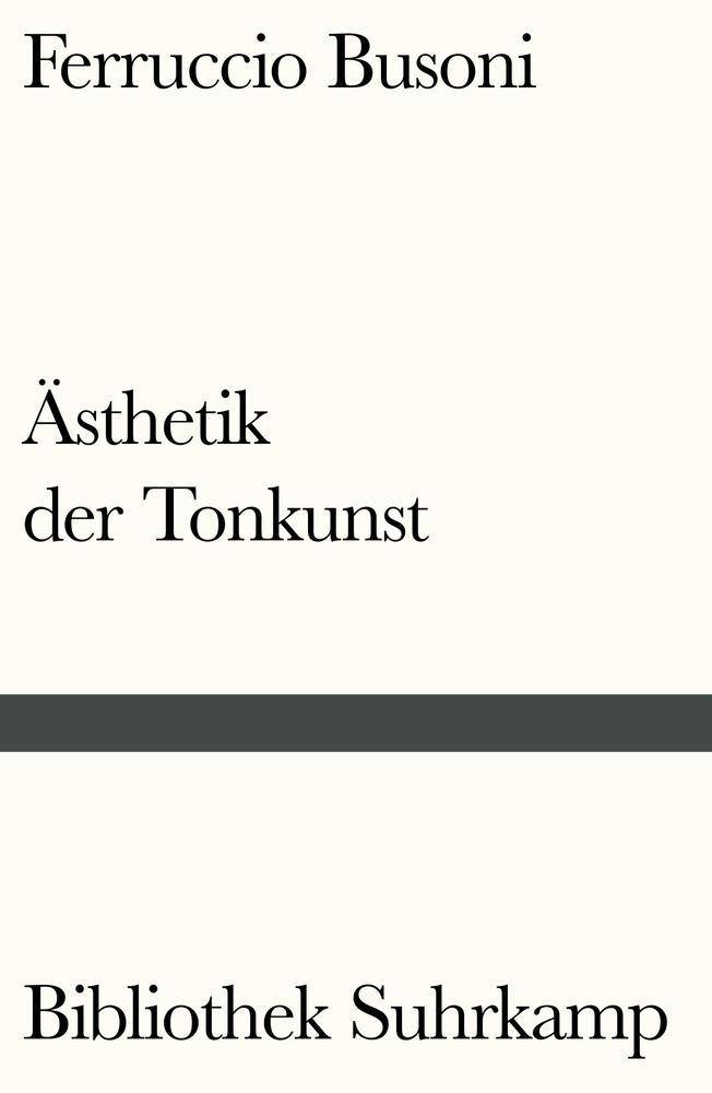 Entwurf einer neuen Ästhetik der Tonkunst Mit Anmerkungen von Arnold Schönberg und einem Nachwort von H.H. Stuckenschmidt