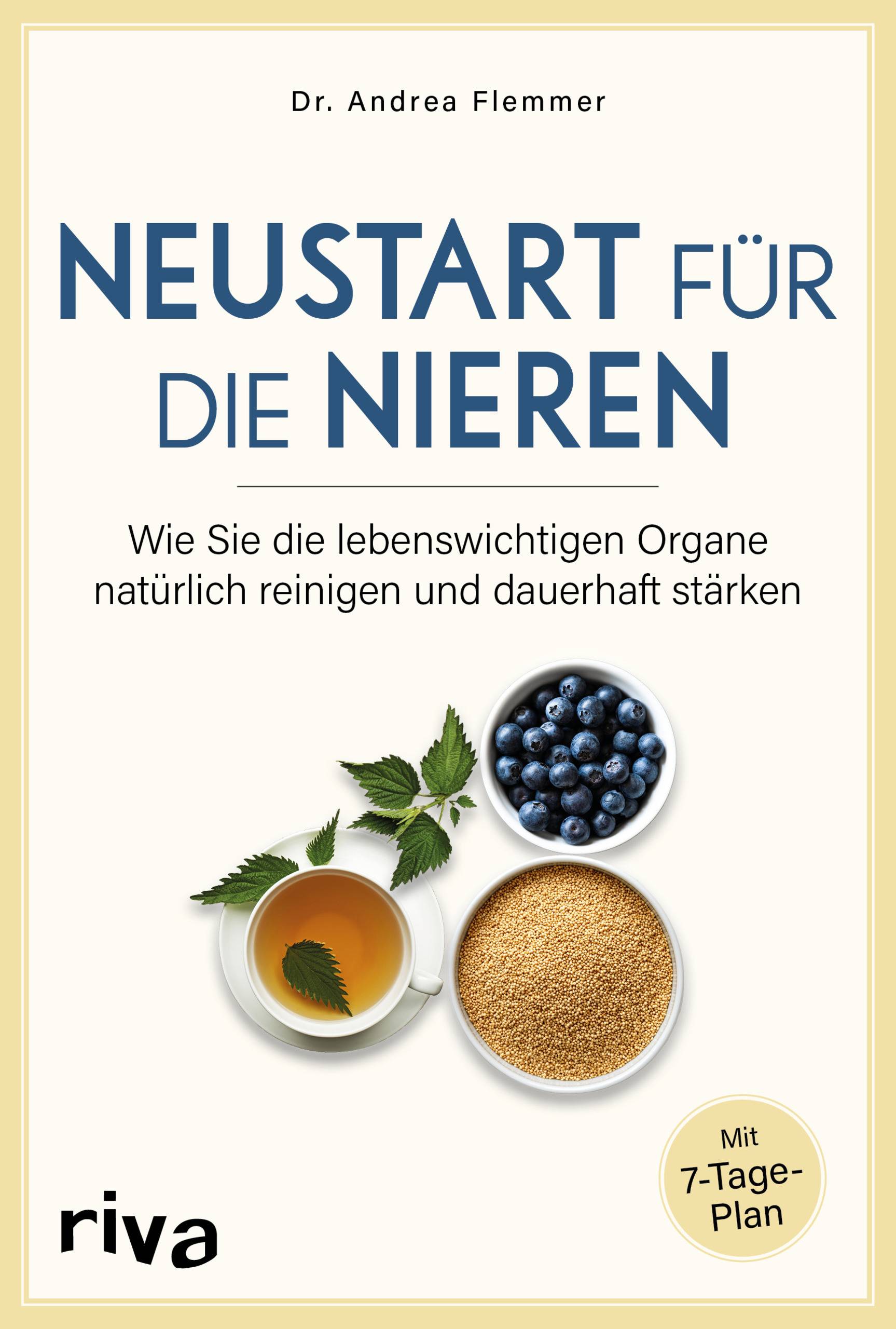Neustart für die Nieren Wie Sie die lebenswichtigen Organe natürlich reinigen und dauerhaft stärken. Mit 7-Tage-Plan
