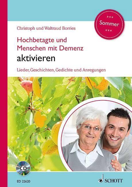 Hochbetagte und Menschen mit Demenz aktivieren - Sommer, mit Audio-CD Lieder, Geschichten, Gedichte und Anregungen