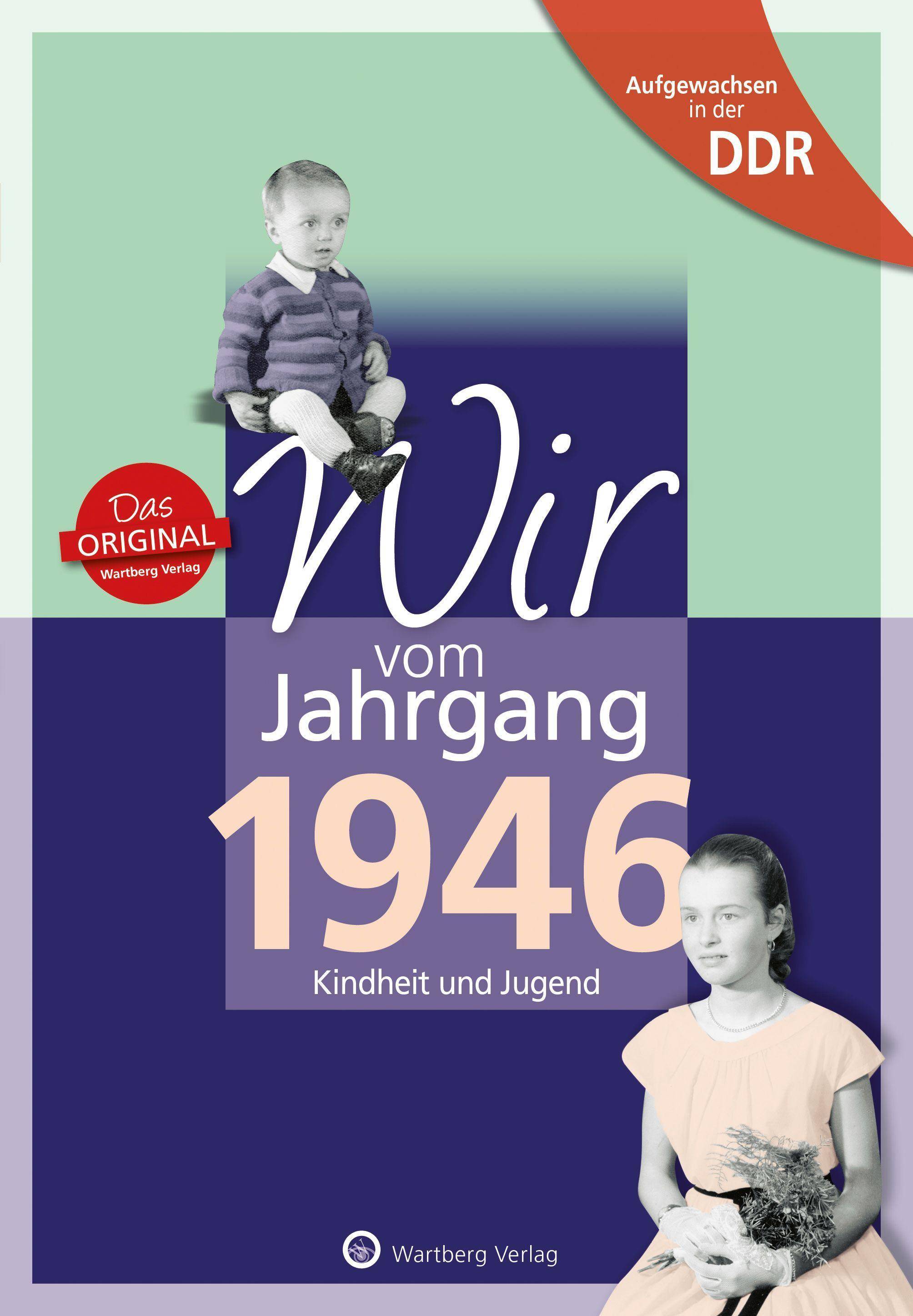 Wir vom Jahrgang 1946 - Aufgewachsen in der DDR Kindheit und Jugend