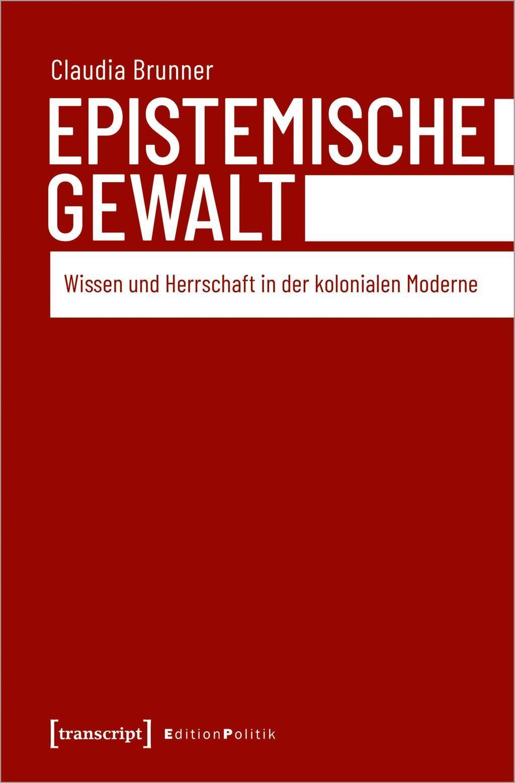 Epistemische Gewalt Wissen und Herrschaft in der kolonialen Moderne