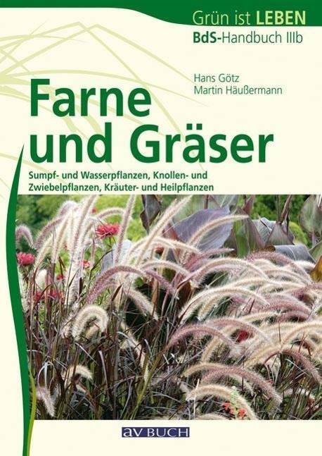Farne und Gräser Sumpf- und Wasserpflanzen, Knollen- und Zwiebelpflanzen, Kräuter- und Heilpflanzen
