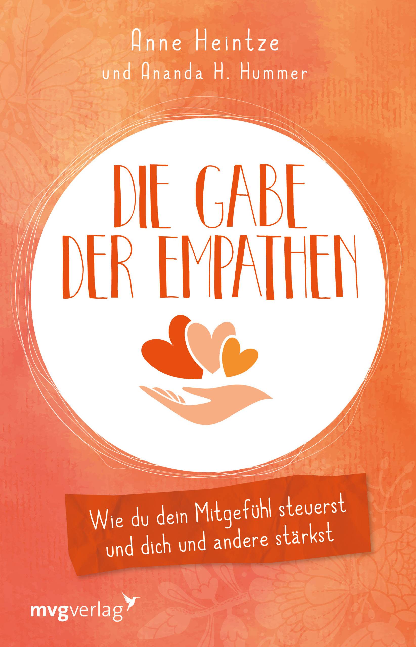 Die Gabe der Empathen Wie du dein Mitgefühl steuerst und dich und andere stärkst