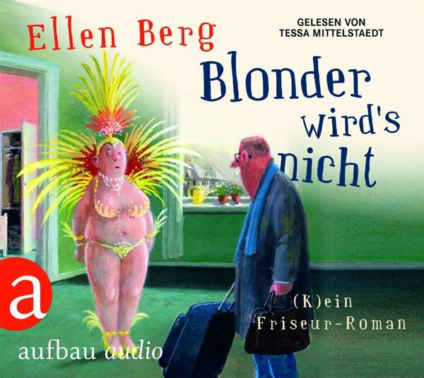 Blonder wird's nicht (K)ein Friseur-Roman Gelesen von Tessa Mittelstaedt