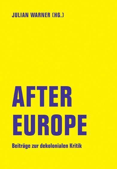 After Europe Beiträge zur dekolonialen Kritik