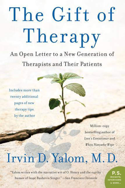 The Gift of Therapy An Open Letter to a New Generation of Therapists and Their Patients