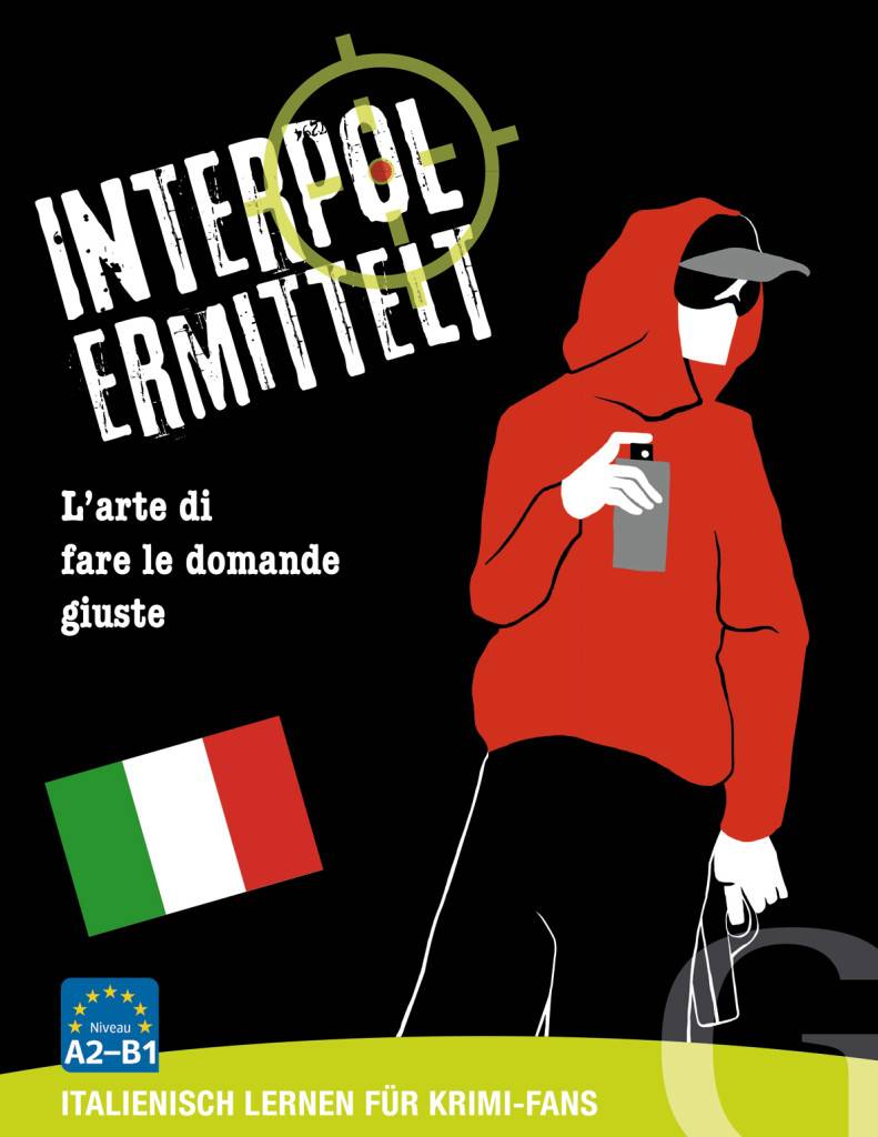 Interpol ermittelt - Italienisch (Spiel) L'arte di fare le domande giuste. Italienisch lernen für Krimi-Fans. Niveau A2-B1