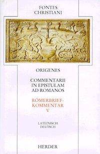 Römerbriefkommentar. Commentarii in epistulam ad Romanos. Tl.5 Latein.-Dtsch.