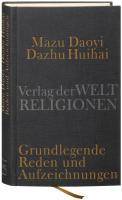 Mazu Daoyi und Dazhu Huihai Grundlegende Reden und Aufzeichnungen der Hongzhou-Schule des Chan-Buddhismus