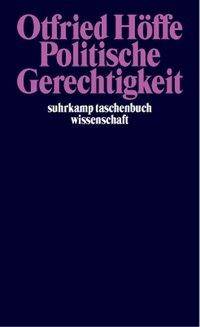 Politische Gerechtigkeit Grundlegung einer kritischen Philosophie von Recht und Staat