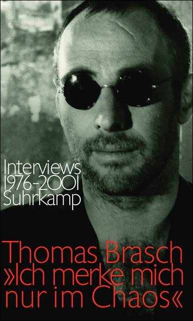 'Ich merke mich nur im Chaos' Interviews 1976-2001